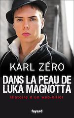 Télécharger le livre :  Dans la peau de Luka Magnotta