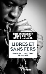 Download this eBook Libres et sans fers. Paroles d'esclaves