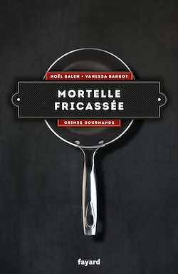 Télécharger le livre :  Mortelle fricassée - Vol. 4