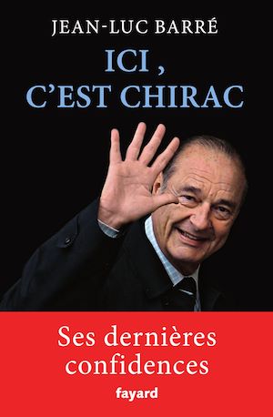 Ici, c'est Chirac | Barré, Jean-Luc. Auteur