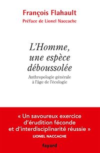 Téléchargez le livre :  L'Homme, une espèce déboussolée. Anthropologie générale à l'âge de l'écologie