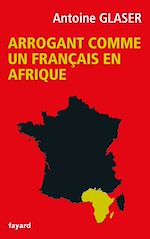 Download this eBook Arrogant comme un français en Afrique