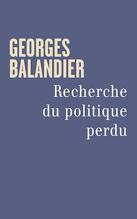 Téléchargez le livre :  Recherche du politique perdu