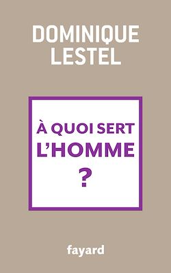 Télécharger le livre :  A quoi sert l'homme ?