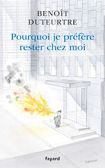 Télécharger le livre :  Pourquoi je préfère rester chez moi