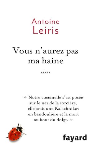 Vous n'aurez pas ma haine | Leiris, Antoine (1981-....). Auteur