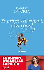 Télécharger le livre :  Le Prince charmant, c'est vous !
