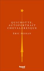 Télécharger le livre :  Quichotte, autoportrait chevaleresque
