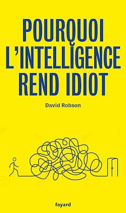 Télécharger le livre :  Pourquoi l'intelligence rend idiot