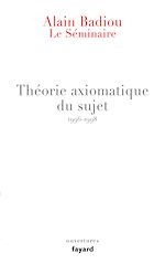 Télécharger le livre :  Le Séminaire - Théorie axiomatique du sujet (1996-1998)