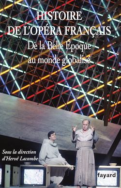 Télécharger le livre :  Histoire de l'Opéra français XX-XXIe siècles