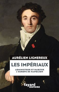 Télécharger le livre :  Les Impériaux, de l'Europe napoléonienne à la France post-impériale