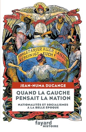 QUAND LA GAUCHE PENSAIT LA NATION - NATIONALITES ET SOCIALISMES A LA BELLE-EPOQUE