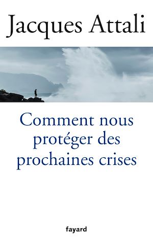 Téléchargez le livre :  Comment nous protéger des prochaines crises ?