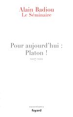 Télécharger le livre :  Le Séminaire - Pour aujourd'hui : Platon ! (2007-2010)