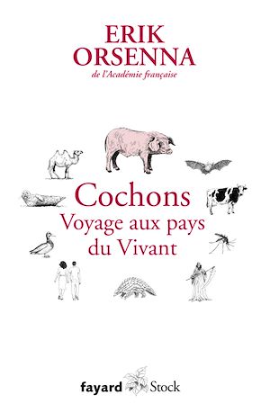 Cochons. Voyage aux pays du Vivant | Orsenna, Erik. Auteur