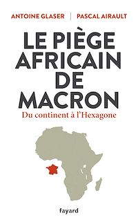 Téléchargez le livre :  Le piège africain de Macron