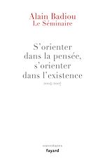Télécharger le livre :  Le Séminaire : s'orienter dans la pensée, s'orienter dans l'existence (2004-2007)