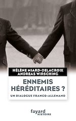 Télécharger le livre :  Ennemis héréditaires ? Un dialogue franco-allemand