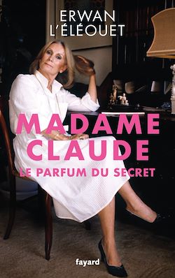 Télécharger le livre :  Madame Claude, le parfum du secret