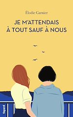 Télécharger le livre :  Je m'attendais à tout sauf à nous