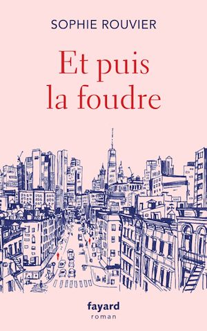 Et puis la foudre | Rouvier, Sophie. Auteur