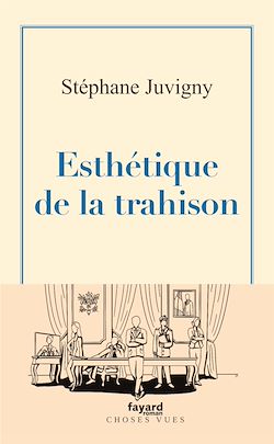 Télécharger le livre :  Esthétique de la trahison