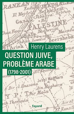 Télécharger le livre :  Question juive, problème arabe (1798-2001)