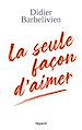 Télécharger le livre :  La seule façon d'aimer