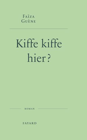 Kiffe kiffe hier ? | Guène, Faïza. Auteur