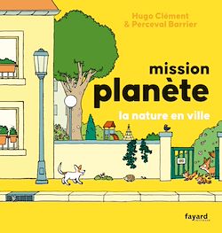 Télécharger le livre :  Mission Planète Vol.5 La nature en ville
