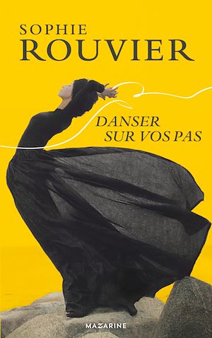 Danser sur vos pas | Rouvier, Sophie. Auteur