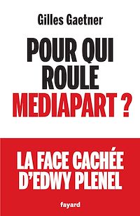 Téléchargez le livre :  Pour qui roule Mediapart ?