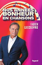 Télécharger le livre :  Nos années Bonheur en chansons