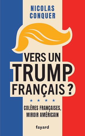 Téléchargez le livre :  Vers un Trump français ?