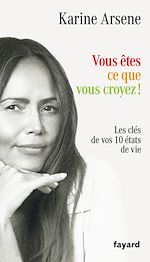 Télécharger le livre :  Vous êtes ce que vous croyez !