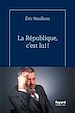 Télécharger le livre :  La République, c'est lui !