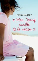 Télécharger le livre :  Moi, Jenny, pupille de la nation