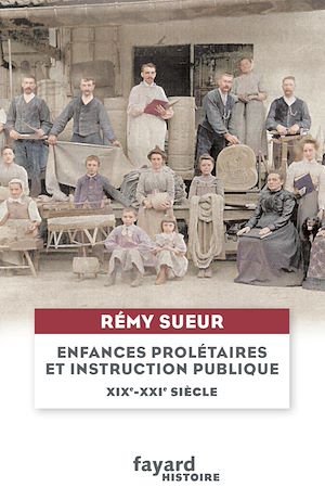 Téléchargez le livre :  Enfances prolétaires et instruction publique