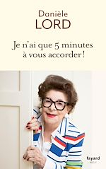 Télécharger le livre :  Je n'ai que 5 minutes à vous accorder !