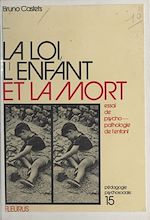 Download this eBook La loi, l'enfant et la mort : essai de psychopathologie de l'enfant