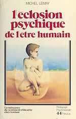 Télécharger le livre :  L'éclosion psychique de l'être humain : la naissance du sentiment d'identité chez l'enfant