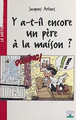 Télécharger le livre :  Y a-t-il encore un père à la maison ?