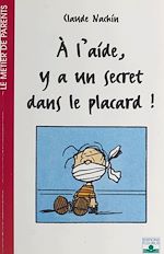 Télécharger le livre :  À l'aide, y a un secret dans le placard !