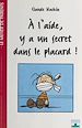 Télécharger le livre :  À l'aide, y a un secret dans le placard !