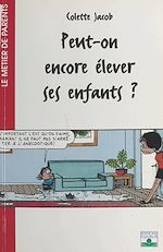 Télécharger le livre :  Peut-on encore élever ses enfants ?