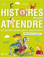 Télécharger le livre :  Histoires pour attendre et petits jeux pour patienter : Princesses et chevaliers