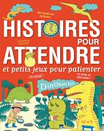 Télécharger le livre :  Histoires pour attendre et petits jeux pour patienter : Dinosaures