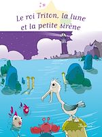 Télécharger le livre :  Le roi Triton, la lune et la petite sirène