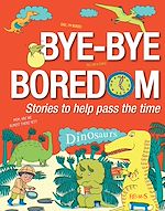Download this eBook Bye-bye Boredom - Dinosaurs